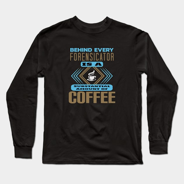 Behind Every Forensicator Long Sleeve T-Shirt by DFIR Diva